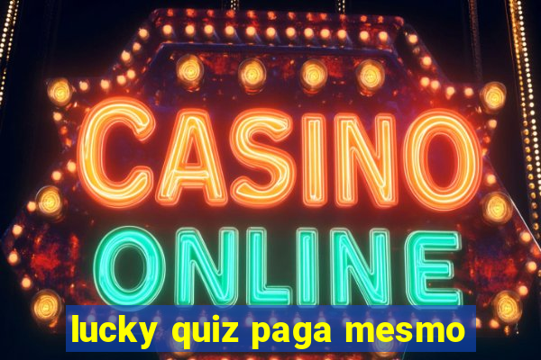 lucky quiz paga mesmo